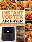 Image for Instant Vortex Air Fryer Cookbook For Beginners : Easy, Affordable &amp; Delicious Instant Vortex Air Fryer Recipes For Healthy Living