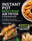 Image for Instant Pot Duo Crisp Air Fryer Cookbook #2021 : Easy &amp; Effortless Instant Pot Air Fryer Crisp Recipes For Beginners