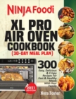 Image for Ninja Foodi XL Pro Air Oven Cookbook : 300 Easy, Delicious &amp; Crispy Recipes For Fast &amp; Healthy Meals With Your Family (30-Day Meal Plan Included)