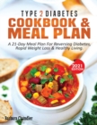 Image for Type 2 Diabetes Cookbook &amp; Meal Plan : A 21-Day Meal Plan For Reversing Diabetes, Rapid Weight Loss &amp; Healthy Living