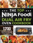 Image for The Top Ninja Foodi Air Fry Oven Cookbook : 1200 Simpler &amp; Crispier Air Crisp, Broil, Roast, Bake, Toast &amp; More Recipes For Anyone