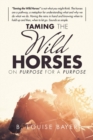 Image for Taming The Wild Horses On Purpose For A Purpose