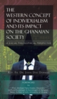 Image for The Western Concept of Individualism and Its Impact on the Ghanaian Society A Social Philosophical Perspective