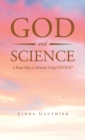 Image for God and Science : A Road Map to Miracles Using Psych-K