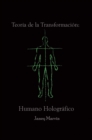 Image for Teoria de la Transformacion: Humano Holografico