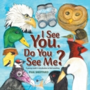 Image for I See You. Do You See Me? A young reader&#39;s introduction to bird watching