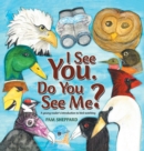 Image for I See You. Do You See Me? A young reader&#39;s introduction to bird watching