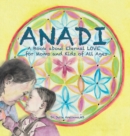 Image for ANADI A Book about Eternal Love for Moms and Kids of All Ages
