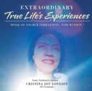 Image for Extraordinary True Life&#39;s Experiences Book of Source Vibrations God Within