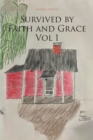 Image for Survived by Faith and Grace: Vol 1