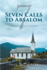 Image for Seven Calls to Absalom: A Novel of a Son&#39;s Call to Righteousness