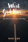 Image for What God Has... : Writings for the Soul and Spirit