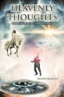Image for Heavenly Thoughts : God, U.F.O.&#39;s, Creations