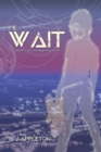Image for Wait: Death Is Just the Beginning to Life