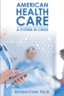 Image for American Health Care: A System in Crisis