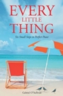 Image for Every Little Thing : Six Small Steps to Perfect Peace