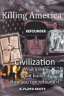 Image for Killing America: Civilization: What Kills It, What Builds It, How You Can Refound It