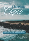 Image for Choosing Christ: 31 Devotions for Hurting Hearts