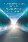 Image for A Christian&#39;s Sure Path to Abundant Life in Jesus Christ