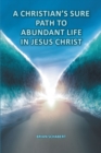 Image for Christian&#39;s Sure Path to Abundant Life in Jesus Christ