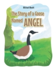 Image for Story Of A Goose Named Angel