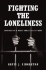 Image for Fighting the Loneliness : Confined to a Place Inhabited by Many