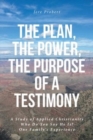 Image for The Plan, The Power, The Purpose of a Testimony : A Study of Applied Christianity: Who Do You Say He Is? One Family&#39;s Experience