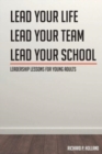 Image for Leadership Lessons for Young Adults : Lead your Life Lead your Team Lead your School