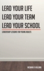 Image for Leadership Lessons for Young Adults : Lead your Life Lead your Team Lead your School