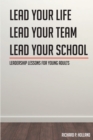 Image for Leadership Lessons for Young Adults: Lead Your Life Lead Your Team Lead Your School
