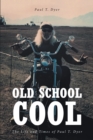 Image for Old School Cool: The Life and Times of Paul T. Dyer