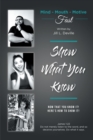 Image for Show What You Know: Mind, Mouth, Motive, Fast