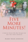 Image for Five More Minutes!: A Guide for Parents Who Must Navigate Life After Their Child Is Murdered