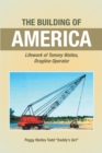Image for Building of America: Lifework of Tommy Waites Dragline Operator