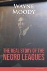 Image for The Real Story of The Negro Leagues