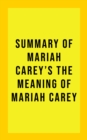 Image for Summary of Mariah Carey&#39;s The Meaning of Mariah Carey