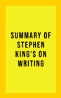 Image for Summary of Stephen King&#39;s On Writing