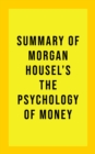 Image for Summary of Morgan Housel&#39;s The Psychology of Money