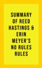 Image for Summary of Reed &amp; Erin Meyers Hastings&#39;s No Rules Rules
