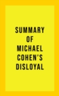 Image for Summary of Michael Cohen&#39;s Disloyal