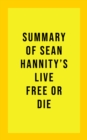 Image for Summary of Sean Hannity&#39;s Live Free or Die