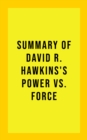 Image for Summary of David R. Hawkins&#39;s Power Vs. Force