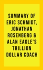 Image for Summary of Eric Schmidt, Jonathan Rosenberg, and Alan Eagle&#39;s Trillion Dollar Coach
