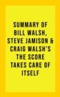 Image for Summary of Bill Walsh, Steve Jamison, and Craig Walsh&#39;s The Score Takes Care of Itself