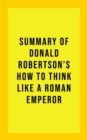 Image for Summary of Donald Robertson&#39;s How to Think Like a Roman Emperor