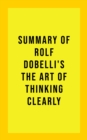 Image for Summary of Rolf Dobelli&#39;s The Art of Thinking Clearly