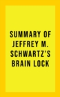 Image for Summary of Jeffrey M. Schwartz&#39;s Brain Lock