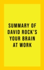 Image for Summary of David Rock&#39;s Your Brain at Work