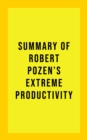 Image for Summary of Robert Pozen&#39;s Extreme Productivity