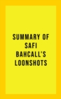 Image for Summary of Safi Bahcall&#39;s Loonshots